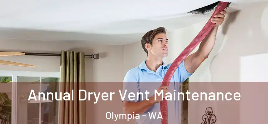 Annual Dryer Vent Maintenance Olympia - WA