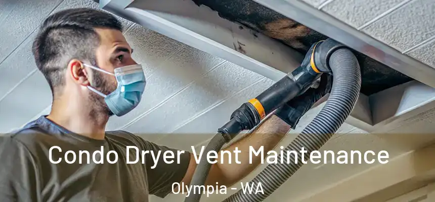 Condo Dryer Vent Maintenance Olympia - WA