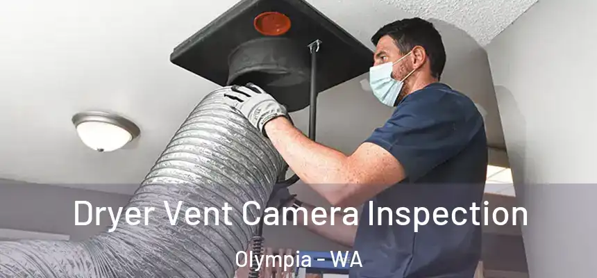 Dryer Vent Camera Inspection Olympia - WA