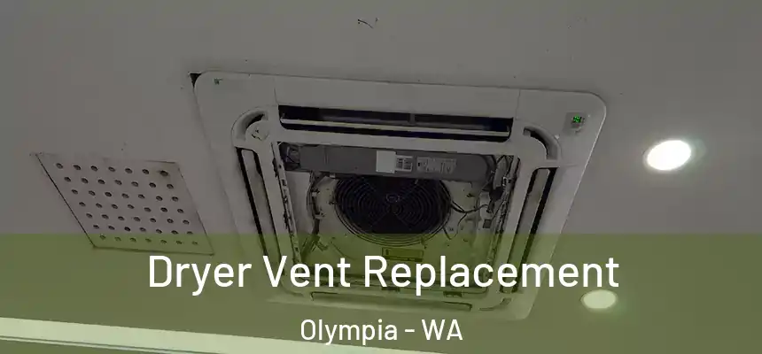  Dryer Vent Replacement Olympia - WA