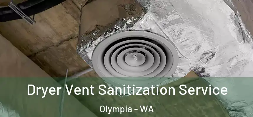 Dryer Vent Sanitization Service Olympia - WA