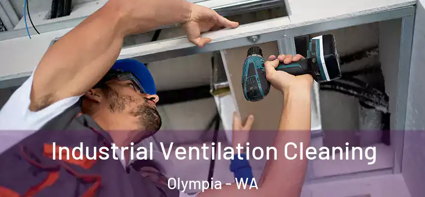 Industrial Ventilation Cleaning Olympia - WA