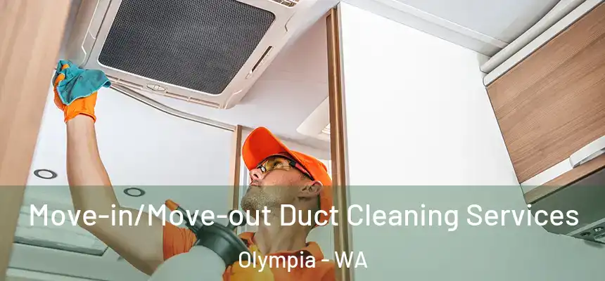  Move-in/Move-out Duct Cleaning Services Olympia - WA