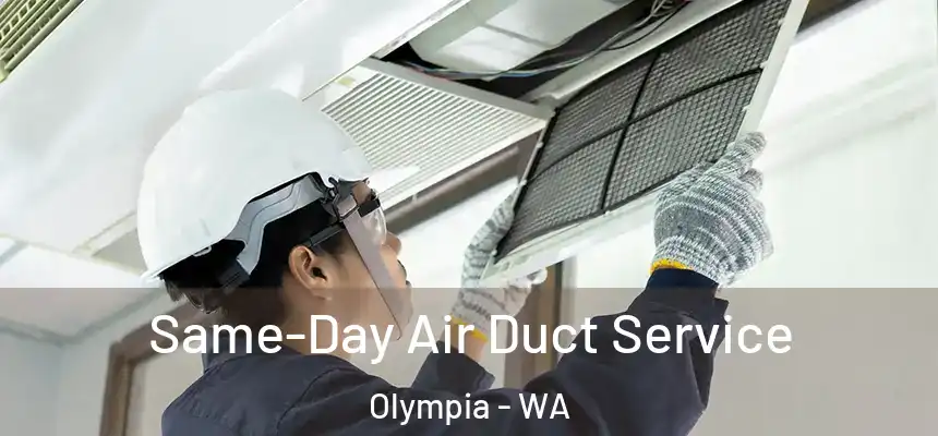  Same-Day Air Duct Service Olympia - WA