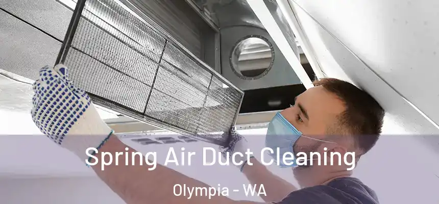 Spring Air Duct Cleaning Olympia - WA